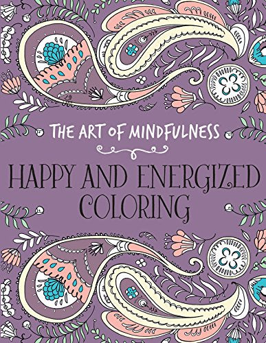 ART OF MINDFULNESS HAPPY AND ENERGIZED COLORING BOOK