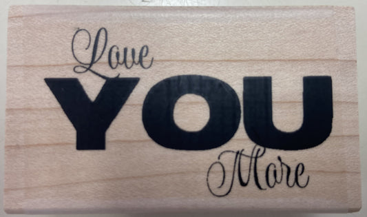 IO BOLD LOVE YOU MORE WOOD STAMP
